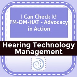 I Can Check It! FM-DM-HAT - Advocacy in Action
