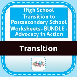 High School Transition to Postsecondary School Worksheets- BUNDLE - Advocacy in Action