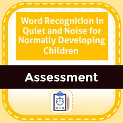 Word Recognition in Quiet and Noise for Normally Developing Children 