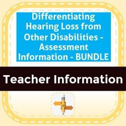 Differentiating Hearing Loss from Other Disabilities - Assessment Information - BUNDLE