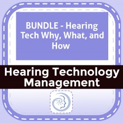 BUNDLE - Hearing Tech Why, What, and How