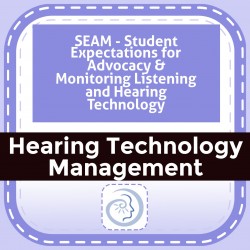 SEAM - Student Expectations for Advocacy & Monitoring Listening and Hearing Technology