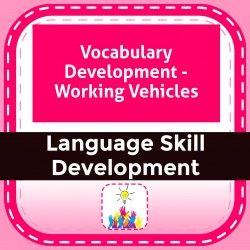 Vocabulary Development - Working Vehicles