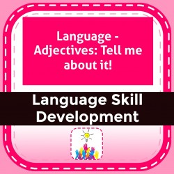 Language - Adjectives: Tell me about it!
