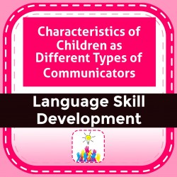 Characteristics of Children as Different Types of Communicators